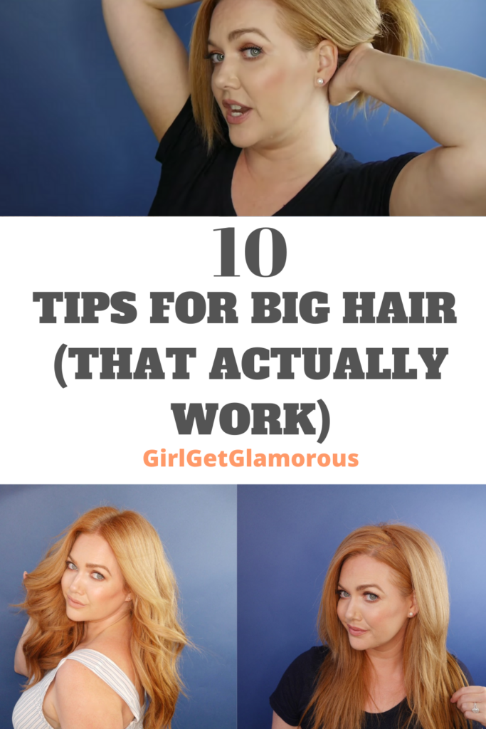 My Top 10 Styling Tricks | How To Get Big, Voluminous Hair: Part 2 •  GirlGetGlamorous